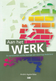 Aan het werk - De opmerkelijke Joodse bijdrage aan naoorlogs Nederland