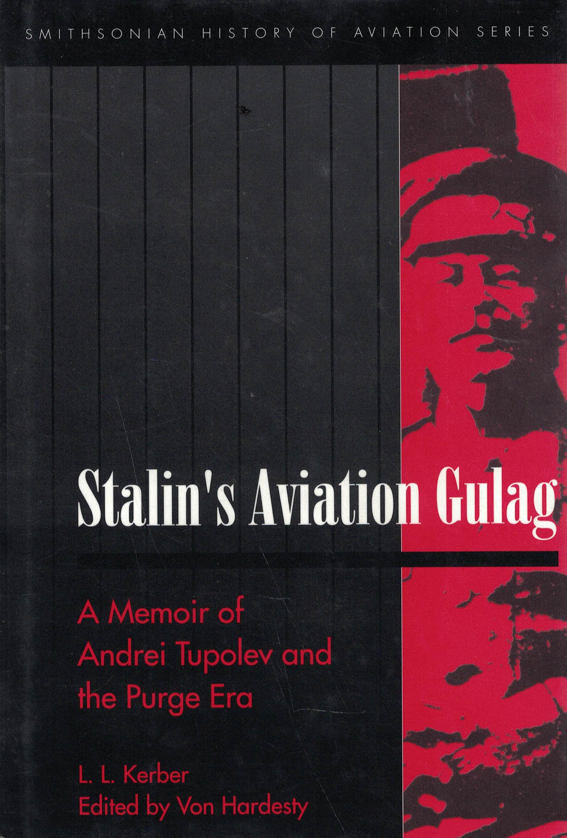 Stalin's Aviation Gulag - A Memoir of Andrei Tupolev and the Purge Era