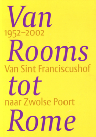 Van Rooms tot Rome 1952-2002 - Van Sint Franciscushof naar Zwolse Poort