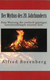 Der Mythus des 20. Jahrhunderts - Eine Wertung der seelisch-geistigen Gestaltenkämpfe unserer Zeit