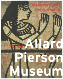 75 jaar Allard Pierson Museum - Toekomst voor het verleden
