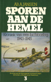 Sporen aan de hemel - Kroniek van een luchtoorlog 1943-1945 (deel 3)