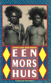 Een mors huis - Verhalen over Nieuw-Guinea