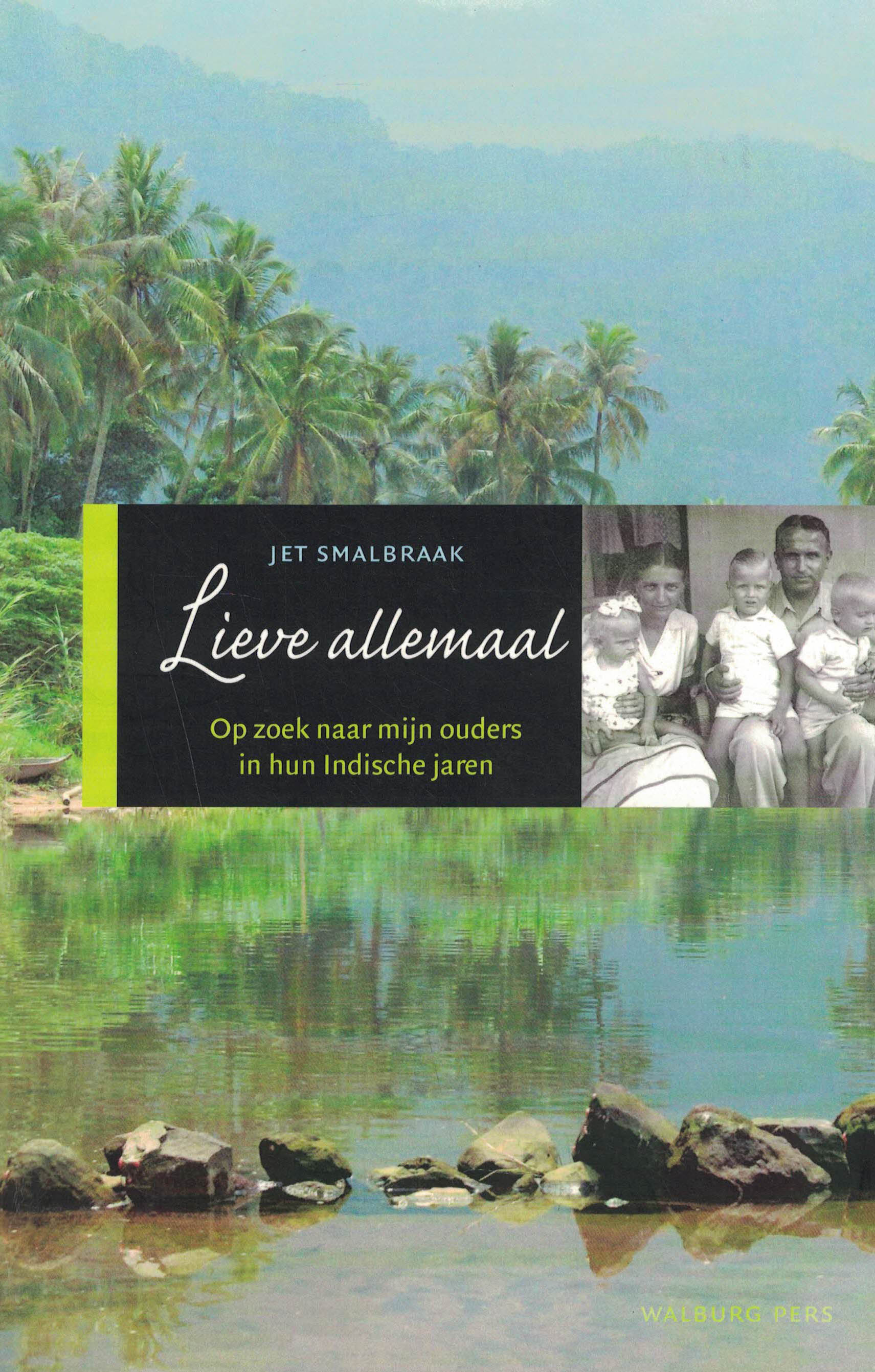 Lieve allemaal - Op zoek naar mijn ouders in hun Indische jaren