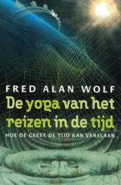 De yoga van het reizen in de tijd - Hoe de geest de tijd kan verslaan