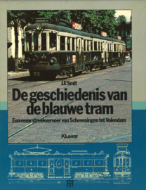 De geschiedenis van de blauwe tram - Een eeuw streekvervoer van Scheveningen tot Volendam