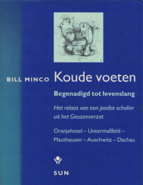 Koude voeten - Begenadigd tot levenslang, het relaas van een joodse scholier uit het Geuzenverzet - Oranjehotel - Untermaßfeld - Mauthausen - Auschwitz - Dachau