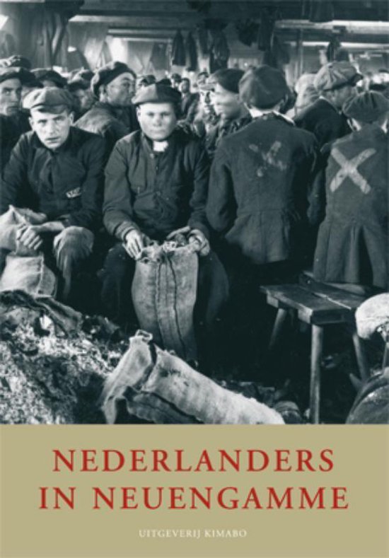 Nederlanders in Neuengamme - De ervaringen van ruim 5500 Nederlanders in een Duits concentratiekamp 1940-1945
