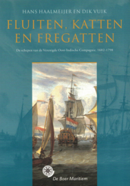Fluiten, katten en fregatten - De schepen van de Verenigde Oost-Indische Compagnie, 1602-1798