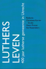 Luthers leven - 400 jaar lutherse gemeente in Utrecht