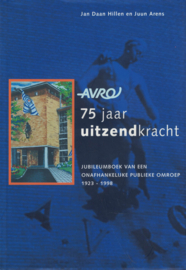 AVRO 75 jaar uitzendkracht - Jubileumboek van een onafhankelijke publieke omroep 1923-1998
