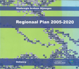 Regionaal Plan 2005-2020 ontwerp - Stadsregio Arnhem Nijmegen - Werken aan een aantrekkelijke en concurrerende stadsregio in Noordwest Europa