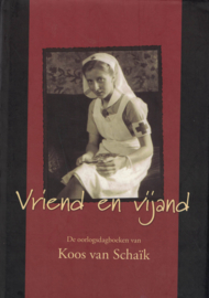 Vriend en vijand - De oorlogsdagboeken van Koos van Schaïk