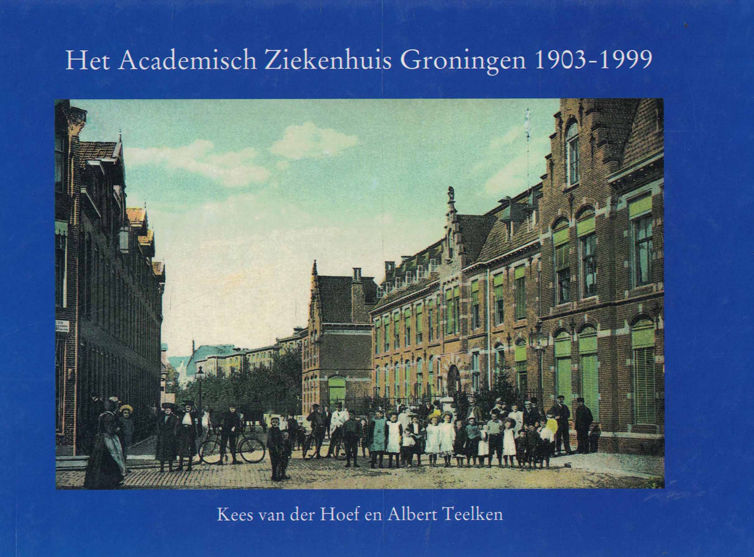 Het Academisch Ziekenhuis Groningen 1903-1999