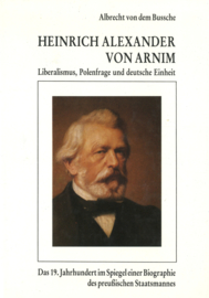 Heinrich Alexander von Arnim - Liberalismus, Polenfrage und deutsche Einheit
