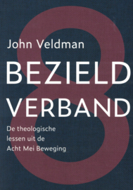 Bezield verband - De theologische lessen uit de Acht Mei beweging