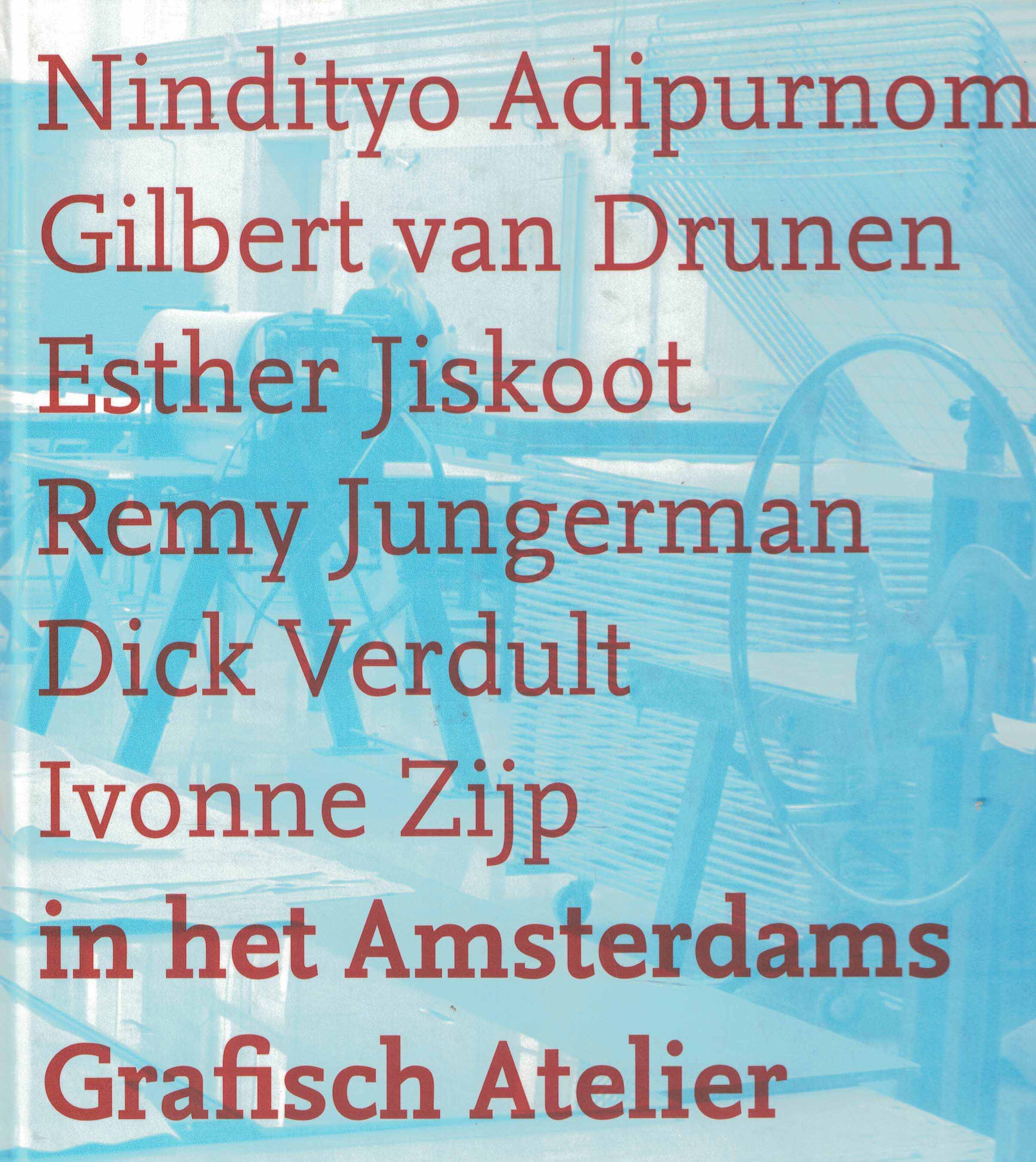 Nindityo Adipurnomo, Gilbert van Drunen, Esther Jiskoot, Remy Jungerman, Dick Verdult en Ivonne Zijp in het Amsterdams Grafisch Atelier