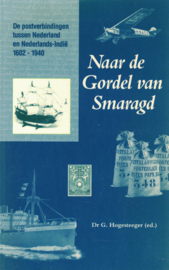 Naar de Gordel van Smaragd - De postverbindingen tussen Nederland en Nederlands-Indië 1602-1940