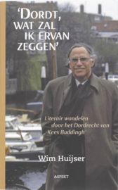 'Dordt, wat zal ik ervan zeggen' - Literair wandelen door het Dordrecht van Kees Buddingh (NIEUW)