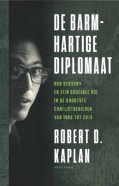 De barmhartige diplomaat - Bob Gersony en zijn cruciale rol in de grootste conflictgebieden van 1966 tot 2013