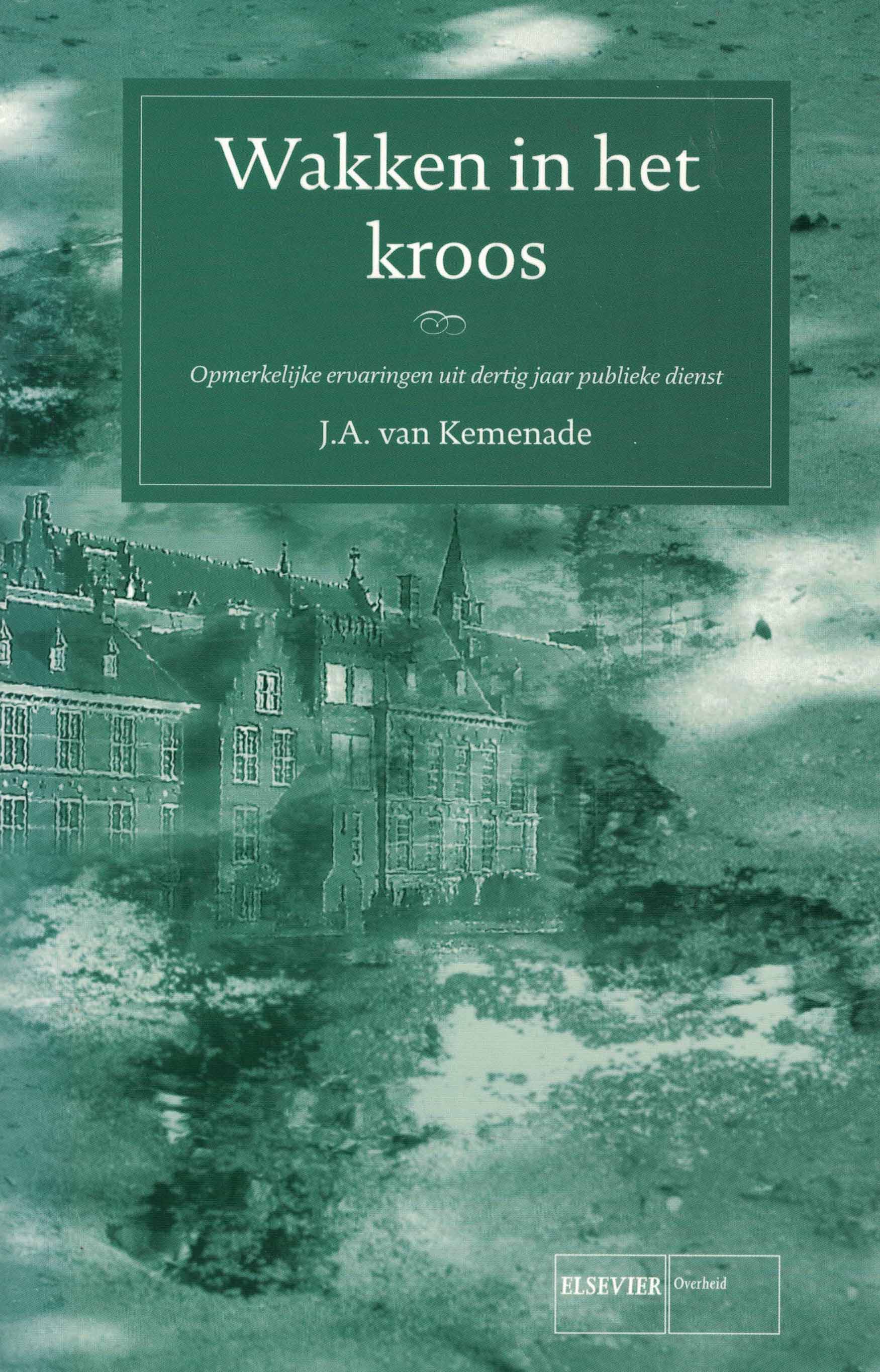 Wakken in het kroos - Opmerkelijke ervaringen uit dertig jaar publieke dienst