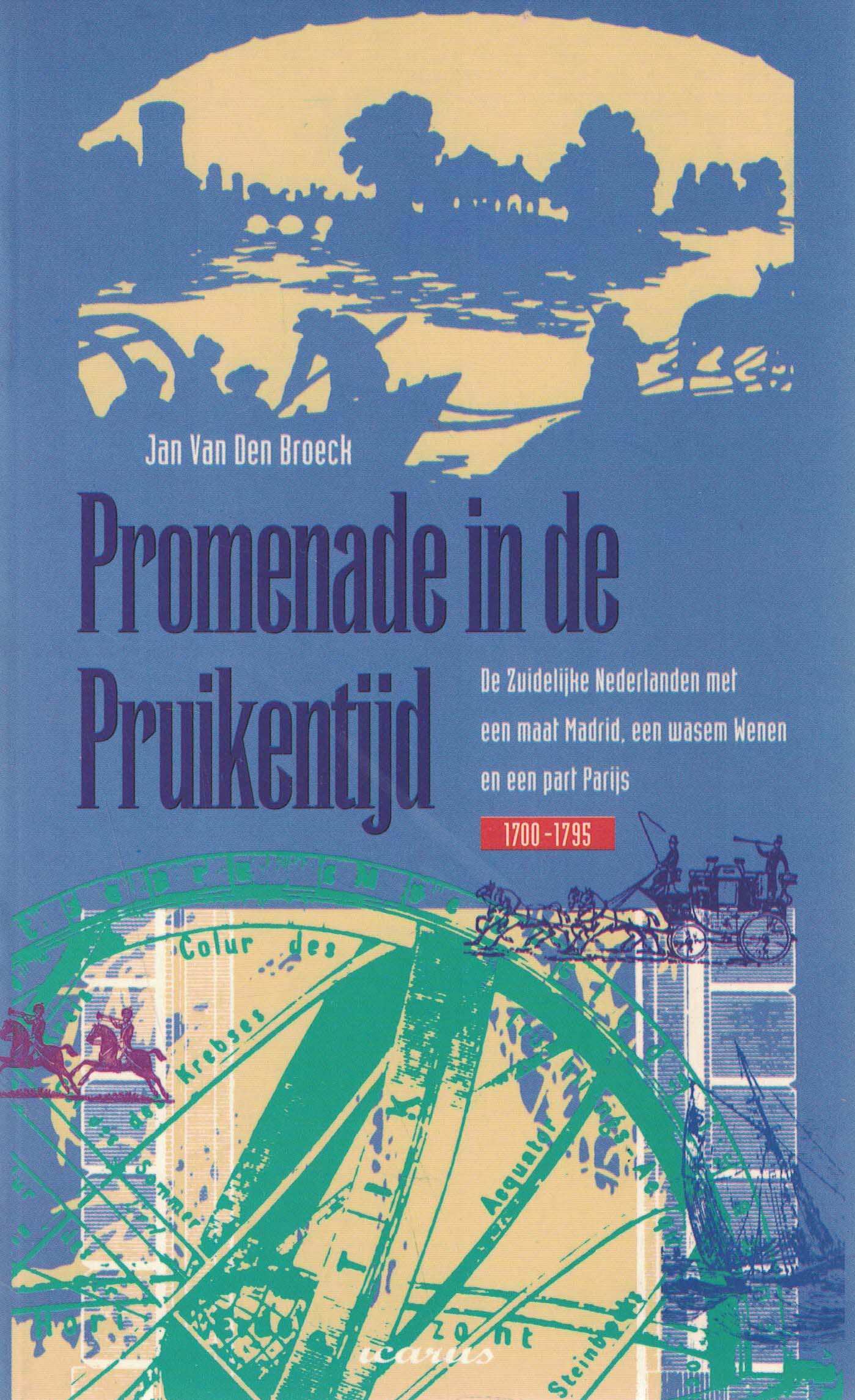 Promenade in de Pruikentijd - De Zuidelijke Nederlanden met een maat Madrid, een wasem Wenen en een part Parijs 1700-1795