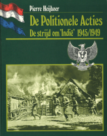 De Politionele Acties - De strijd om 'Indië' 1945/1949