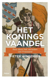 Het koningsvaandel - Reis door het verleden van Friesland