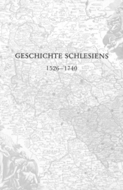 Geschichte Schlesiens - Band 2: Die Habsburgerzeit 1526-1740
