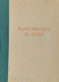 Marechaussee in Atjeh - Herinneringen en ervaringen van den eersten luitenat en kapitein van het Korps Marechaussee van Atjeh en onderhoorigheden - H.J. Schmidt van 1902 tot 1918