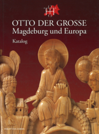 Otto der Grosse - Magdeburg und Europa - Katalog und Essays