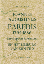 Johannes Augustinus Paredis 1795-1886 - Bisschop van Roermond en het Limburg van zijn tijd