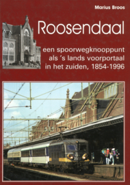 Roosendaal - Een spoorwegknooppunt als 's lands voorportaal in het zuiden, 1854-1996