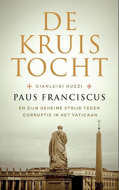 De kruistocht - Paus Franciscus en zijn geheime strijd tegen de corruptie in het Vaticaan