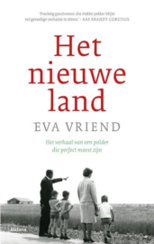 Het nieuwe land - Het verhaal van een polder die perfect moest zijn