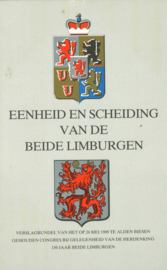 Eenheid en Scheiding van de beide Limburgen - Verslagbundel van het op 26 mei 1989 te Alden Biesen gehouden congres bij gelegenheid van de herdenking 150 jaar beide Limburgen
