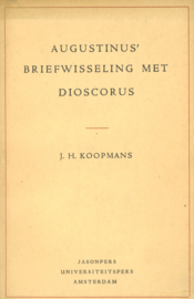 Augustinus' briefwisseling met Dioscorus - Academisch proefschrift door Jacob Hendrik Koopmans, 1949