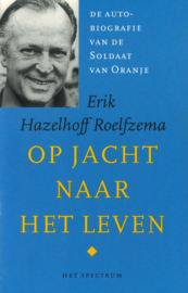 Op jacht naar het leven - De autobiografie van de Soldaat van Oranje