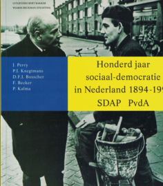 Honderd jaar sociaal-democratie in Nederland 1894-1994 SDAP PvdA