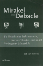 Mirakel en Debacle - De Nederlandse besluitvorming over de Politieke Unie in het Verdrag van Maastricht