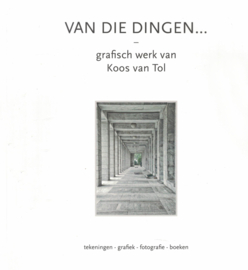 Van die dingen... - Grafisch werk van Koos van Tol