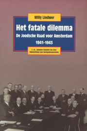 Het fatale dilemma - De Joodsche Raad voor Amsterdam 1941-1943