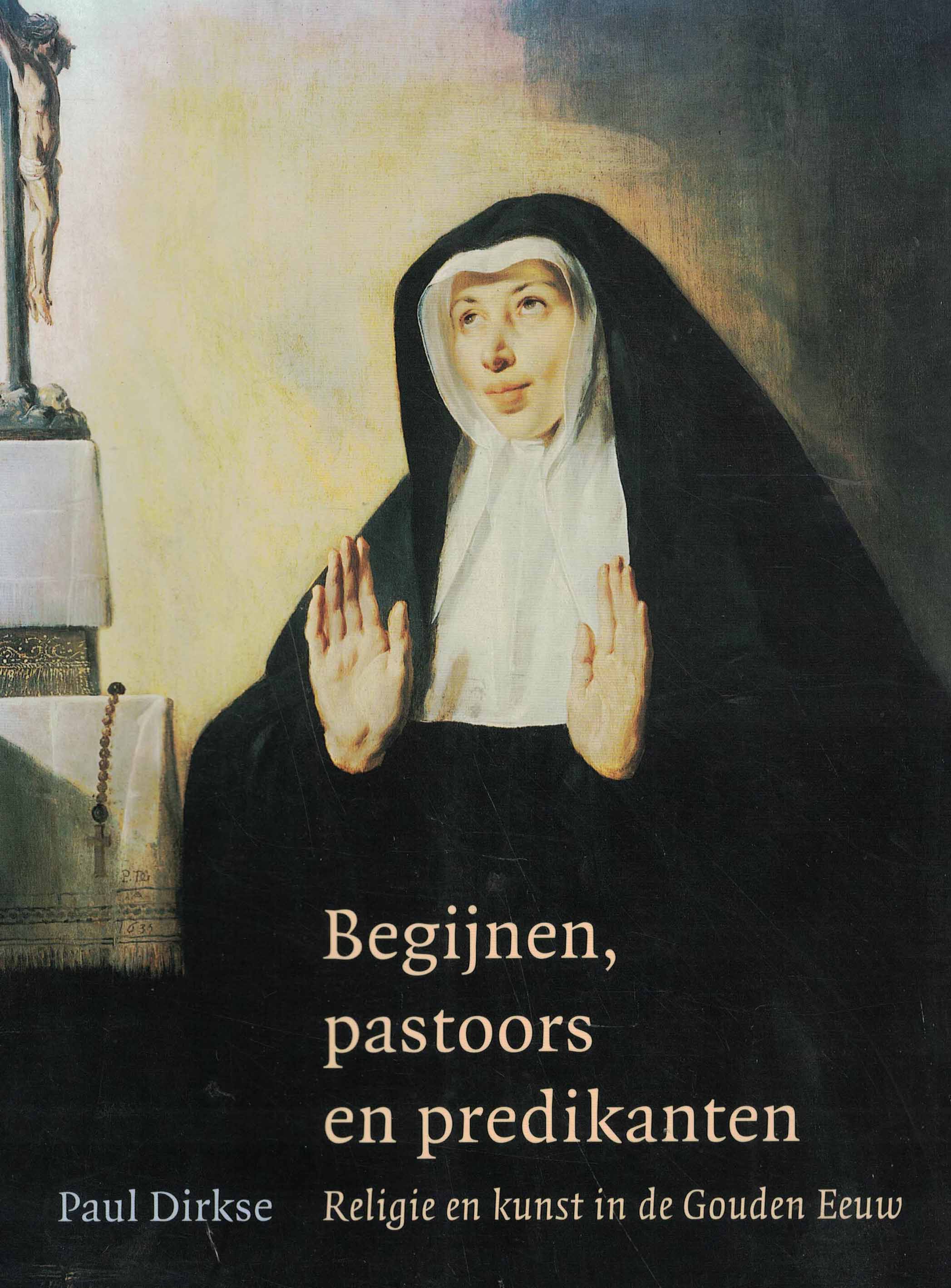 Begijnen, pastoors en predikanten - Religie en kunst in de Gouden Eeuw
