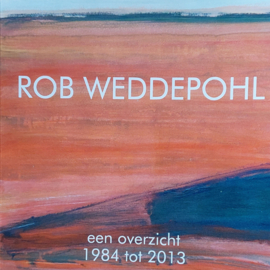 Rob Weddepohl - Een overzicht 1984 tot 2013