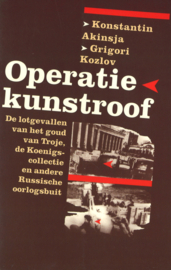 Operatie kunstroof - De lotgevallen van het goud van Troje, De Koenings-collectie en andere Russische oorlogsbuit