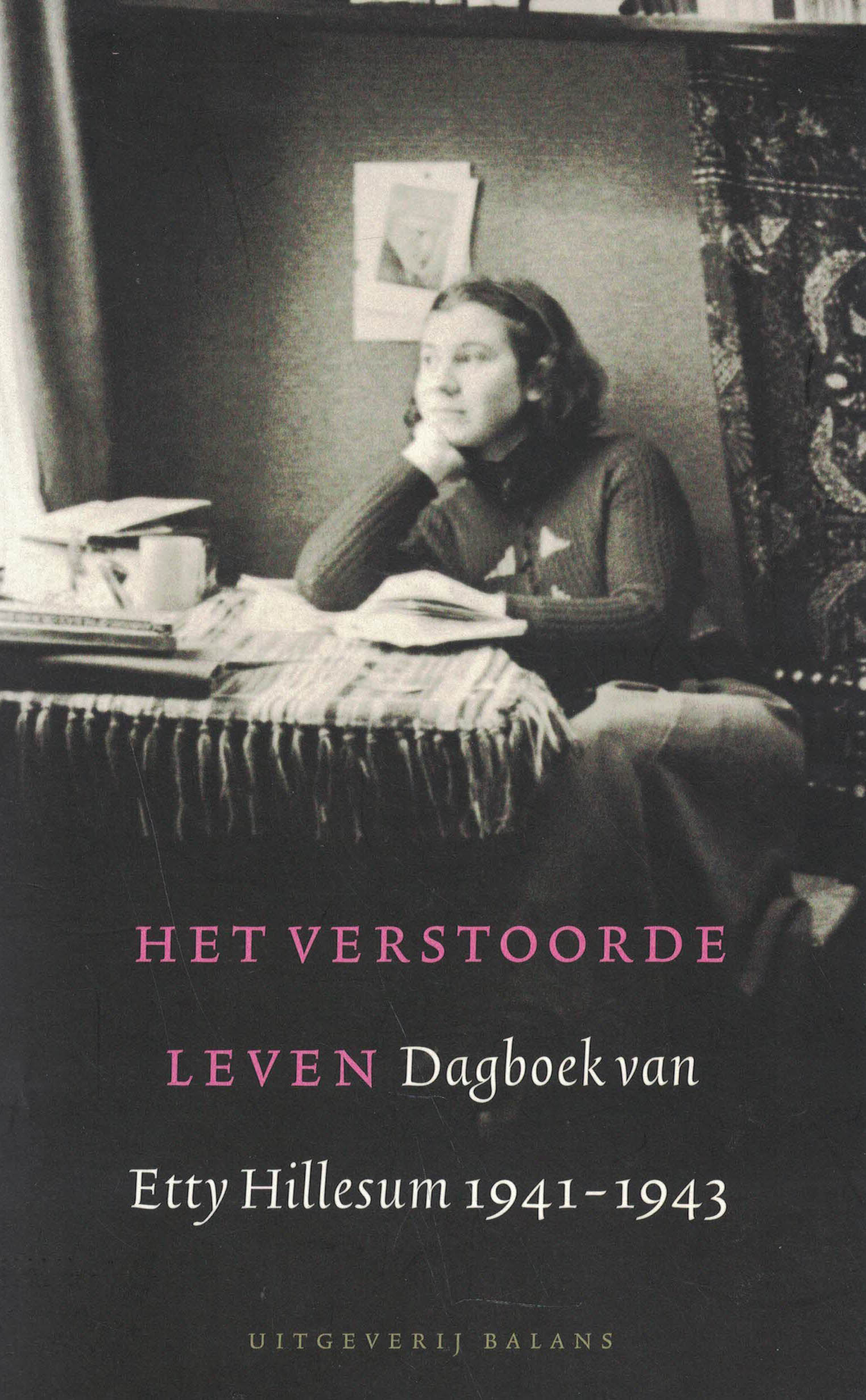 Het verstoorde leven - Dagboek van Etty Hillesum 1941-1943