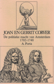 Joan en Gerrit Corver - De politieke macht van Amsterdam 1702-1748