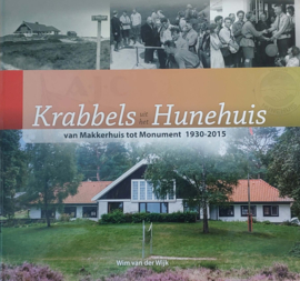 Krabbels uit het Hunehuis - Van Makkershuis tot Monument 1930-2015