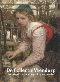 De collectie Veendorp - Levenswerk van een zorgvuldig verzamelaar