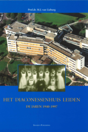 Het Diaconessenhuis Leiden - 2 delen: 'De jaren 1897-1940' en 'De jaren 1940-1997'